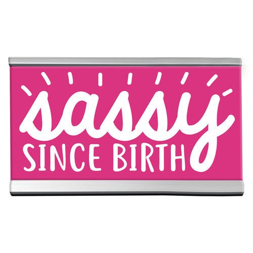 Sassy Since Birth Desk Sign 